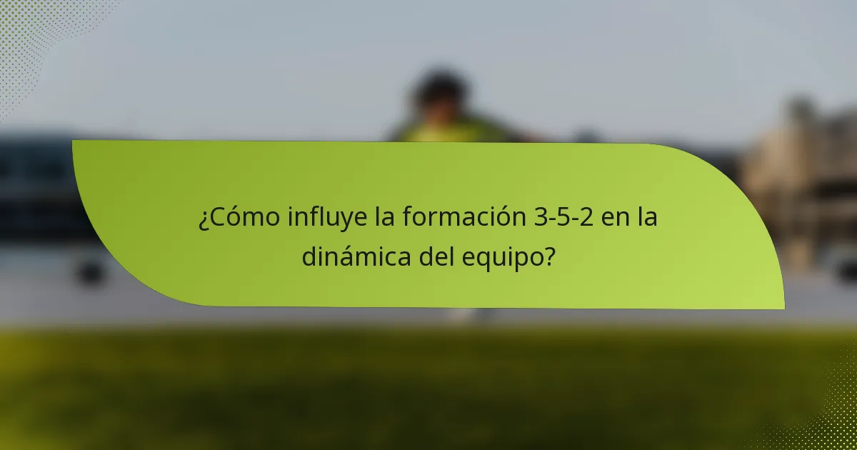¿Cómo influye la formación 3-5-2 en la dinámica del equipo?