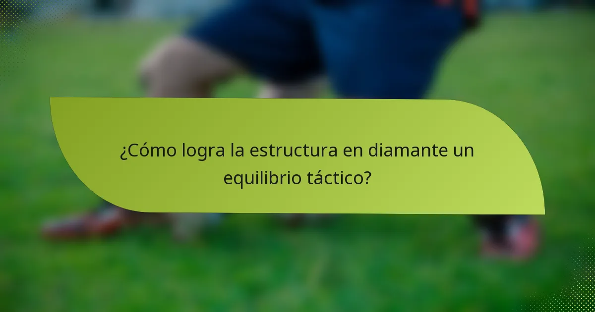 ¿Cómo logra la estructura en diamante un equilibrio táctico?