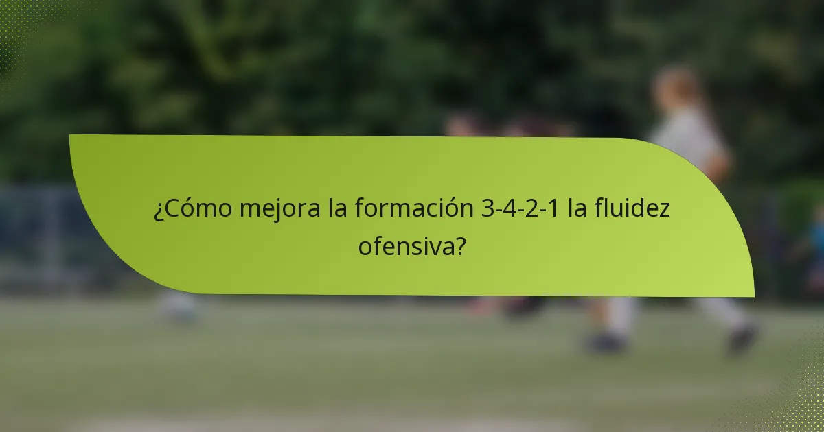 ¿Cómo mejora la formación 3-4-2-1 la fluidez ofensiva?