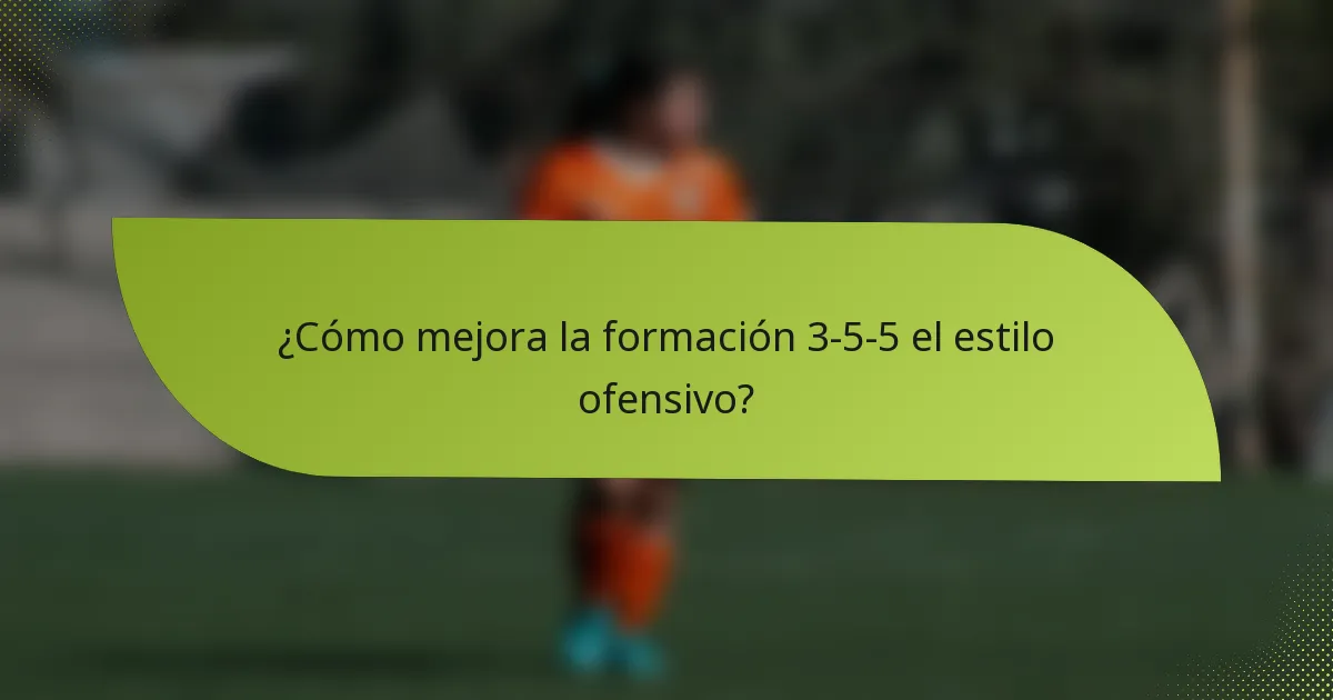 ¿Cómo mejora la formación 3-5-5 el estilo ofensivo?