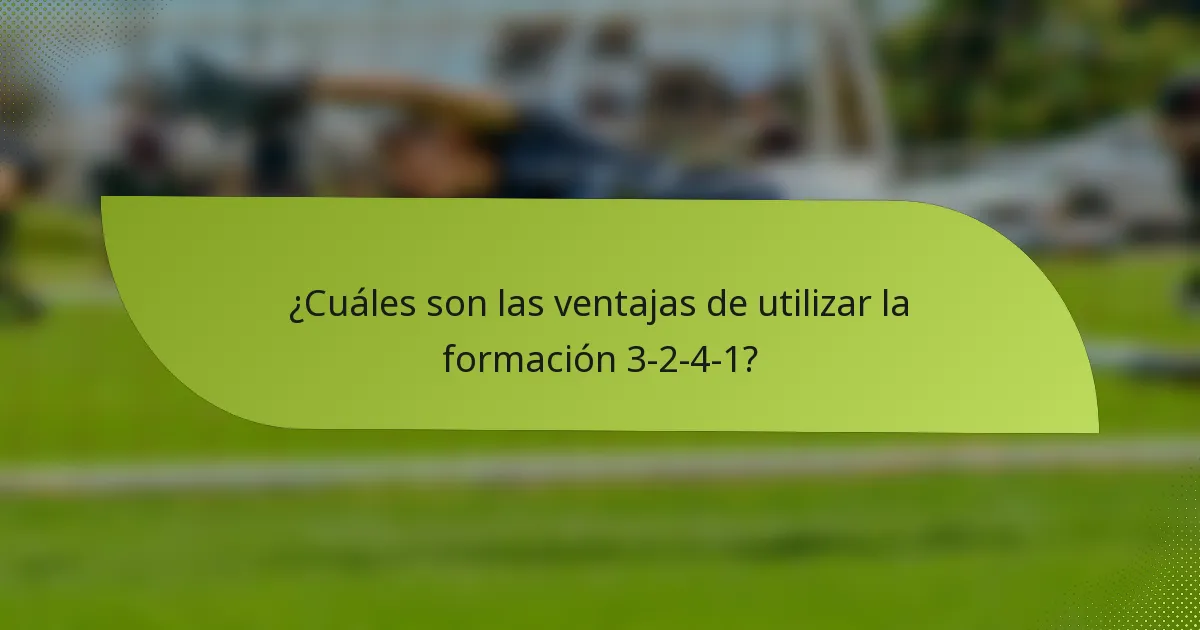 ¿Cuáles son las ventajas de utilizar la formación 3-2-4-1?