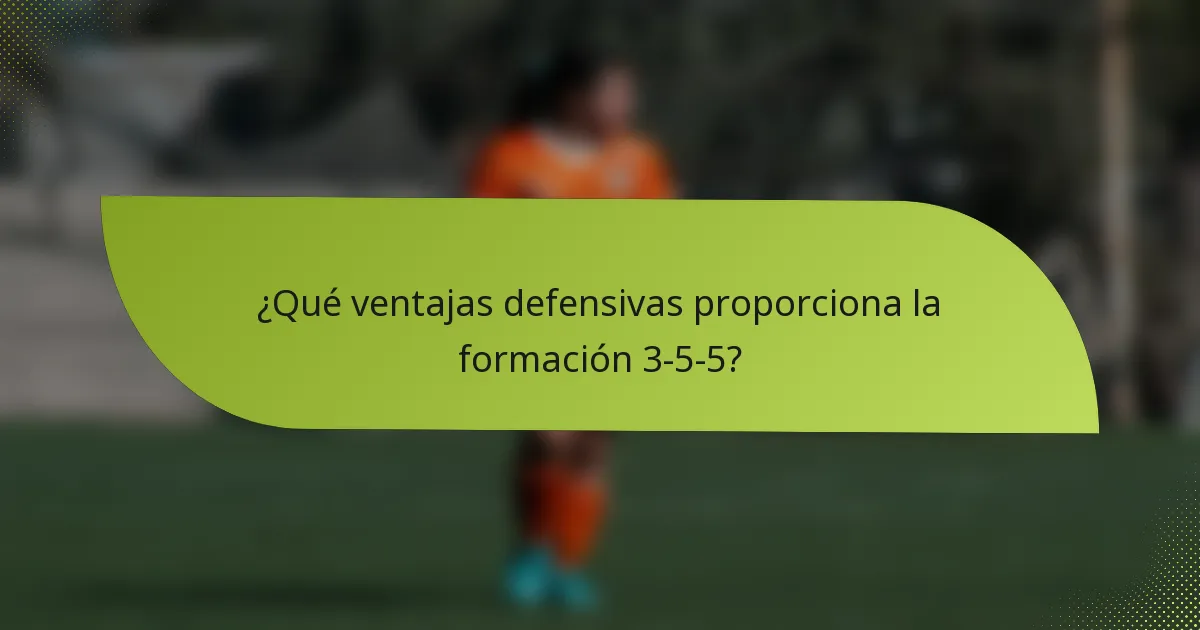 ¿Qué ventajas defensivas proporciona la formación 3-5-5?